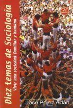Diez temas de sociología : vivir una sociedad familiar y humana