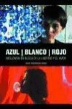 Azul, blanco, rojo : kieslowski en busca de la libertad y el amor