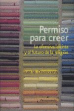 Permiso para creer : la ofensiva laicista y el futuro de la religión