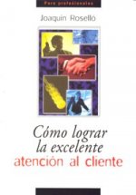 Cómo lograr la excelente atención al cliente