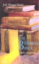 Una biblioteca básica : libros con valores