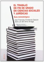 El trabajo de fin de grado en ciencias sociales y jurídicas : guía metodológica