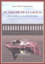 El taller de la gracia : de Caína a la Atlántida