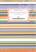 Todo es para siempre : antología poética