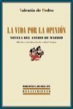 La vida por la opinión : novela del asedio de Madrid