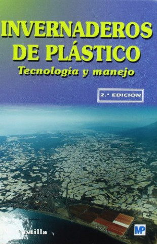 Invernaderos de plástico : tecnología y manejo