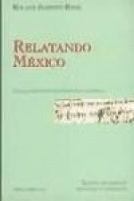 Relatando México : textos de 1524 a 1537 a caballo entre los discursos jurídico, militar e historiográfico
