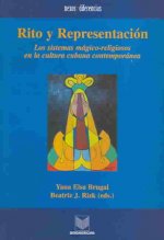 Rito y representación : los sistemas mágico-religiosos en la cultura cubana contemporánea