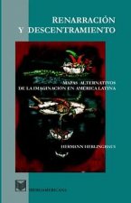 Renarración y descentramiento : mapas alternativos de la imaginación en América Latina