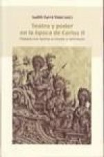 Teatro y poder en la época de Carlos II : fiestas en torno a reyes y virreyes