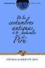 De las costumbres antiguas de los naturales del Pirú