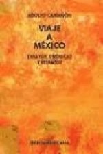 Viaje a México : ensayos, crónicas y retratos