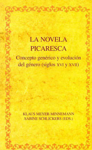 La novela picaresca : concepto genérico y evolución del género, siglos XVI y XVII