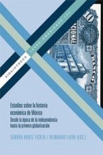 Estudios sobre la historia económica de México : desde la época de la independencia hasta la primera globalización