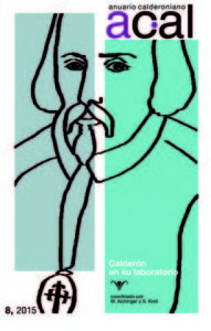 Anuario calderoniano 8 : Calderón en su laboratorio