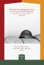 Métodos de propaganda activa en la Guerra Civil : literatura, arte, música, prensa y educación