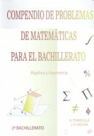 Compendio de problemas de matemáticas para el bachillerato : álgebra y geometría
