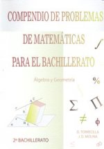 Compendio de problemas de matemáticas para el bachillerato : álgebra y geometría