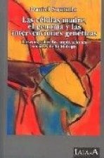 Las células madre, el genoma y las intervenciones genéticas : ensayos sobre las implicaciones sociales de la biología