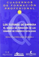 Los tutores de empresa : el modelo de formación de las Cámaras de Comercio Catalanas