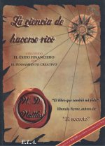 La ciencia de hacerse rico : atrayendo el éxito financiero por el pensamiento creativo