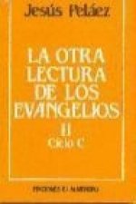 La otra lectura de los evangelios II : ciclo C