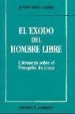 El éxodo del hombre libre : catequésis sobre el evangelio de Lucas