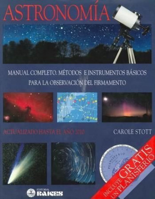 Astronomía : manual completo : métodos e instrumentos básicos para la observación del firmamento