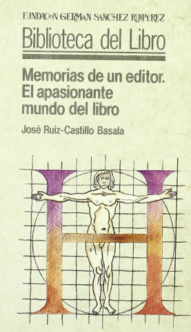 Memorias de un editor : el apasionante mundo del libro