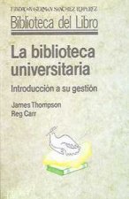La biblioteca universitaria : introducción a su gestión