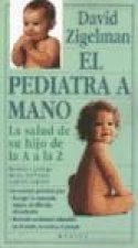 El pediatra a mano : la salud de su hijo de la A a la Z