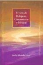 El arte de relajarse, concentrarse y meditar : habilidades clásicas para mentes actuales