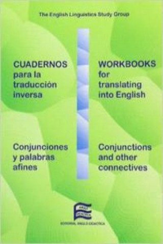 Cuadernos para la traducción inversa : conjunciones y palabras afines - Workbooks for translating into English:conjunctions and other connectives