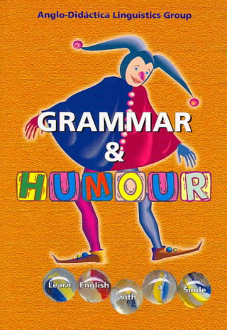 Grammar and humour : learn english using a smile = Gramática y humor: aprende inglés con una sonrisa
