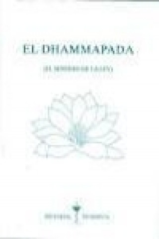 El dhammapada : el sendero de la ley