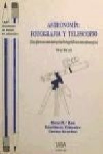 Astronomía : fotografía y telescopio: (acoplemos una máquina fotográfica a un telescopio): prácticas