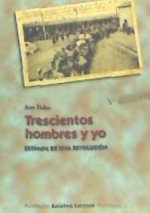 Trescientos hombres y yo : estampa de una revolución