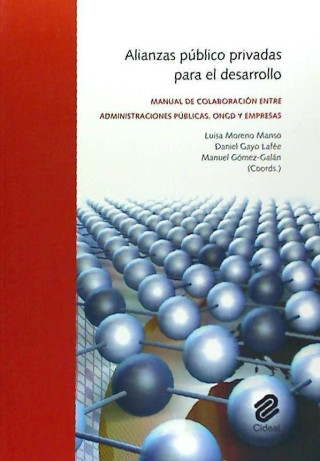 Alianzas público privadas para el desarrollo : manual de colaboración entre administraciones públicas, ONGs y empresas