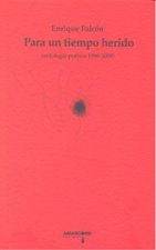 Para un tiempo herido : antología poética, 1998-2008