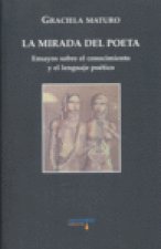 La mirada del poeta : ensayos sobre el conocimiento y el lenguaje poético