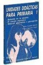 Unidades didácticas para primaria I : Bailando en la escuela ; El cuerpo expresivo ; Material alternativo y percepción