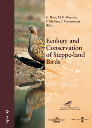 Ecology and Conservation of Steppe-land Birds : International Symposium on Ecology and Conservation of Steppe-Land Birds, Lleida, 3rd-7th december 200