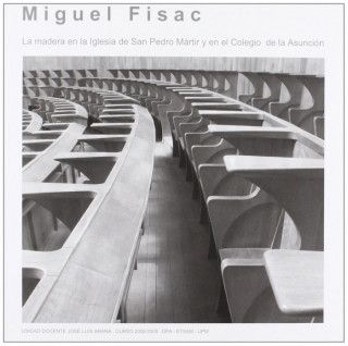 Miguel Fisac : la madera en la iglesia de San Pedro Mártir y en el Colegio de la Asunción