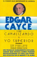 Edgar Cayce sobre canalizando su yo superior