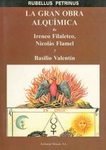 La gran obra alquímica : de Ireneo Filaleteo, Nicolás Flamel y Basilio Valentín