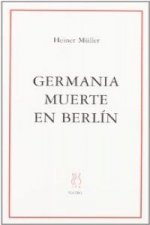 Germania ; Muerte en Berlín y otros textos