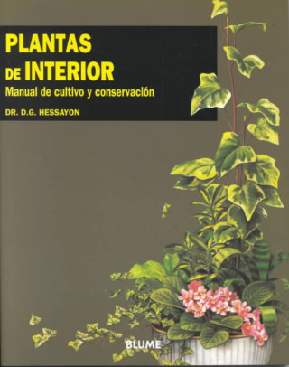 Plantas de Interior: Manual de Cultivo y Conservacion = The House Plant Expert
