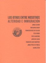 Los Otros entre Nosotros : alteridad e inmigración : celebrado en Madrid, del 5 al 9 de marzo de 2009