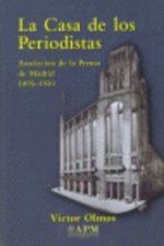 La casa de los periodistas : Asociación de la Prensa de Madrid, 1895-1950