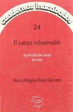 El cuerpo indispensable : significados del cuerpo de mujer